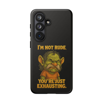Phone Case – "I'm Not Rude, You're Just Exhausting" Funny Grumpy Troll Protective Cover