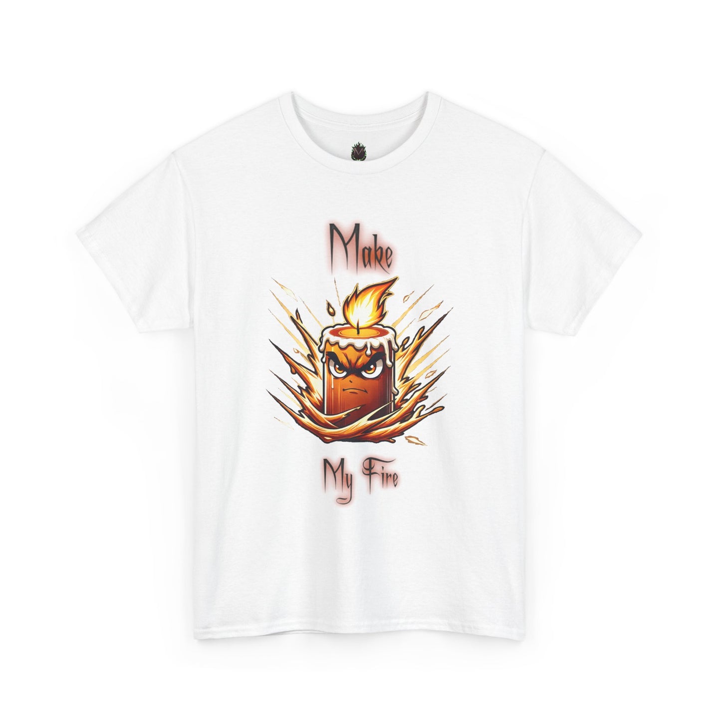 "Make My Fire" Fiery Attitude T-Shirt