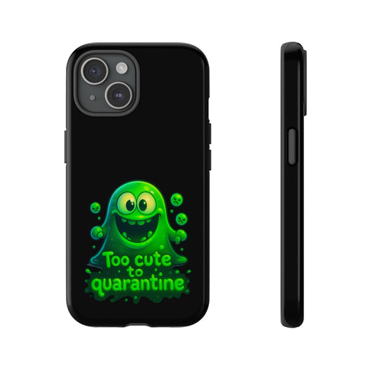 Phone Case — 'Too Cute to Quarantine' Green Monster Protective Cover