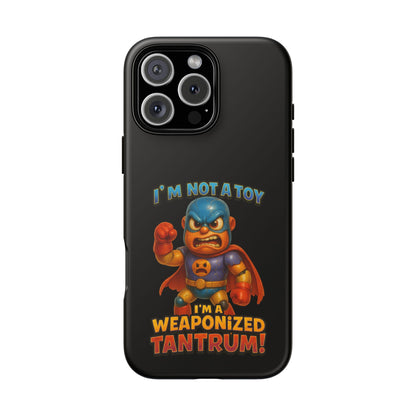 Phone Case — "I'm Not a Toy, I'm a Weaponized Tantrum" Cartoon Superhero Design