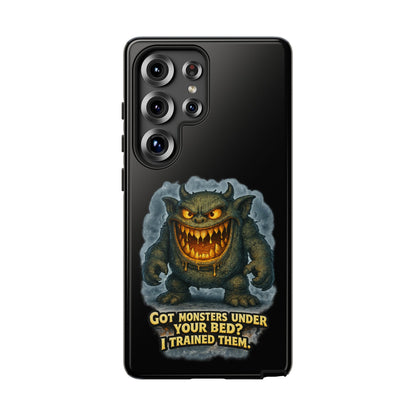 Phone Case — "Got Monsters Under Your Bed? I Trained Them" Funny Monster Design