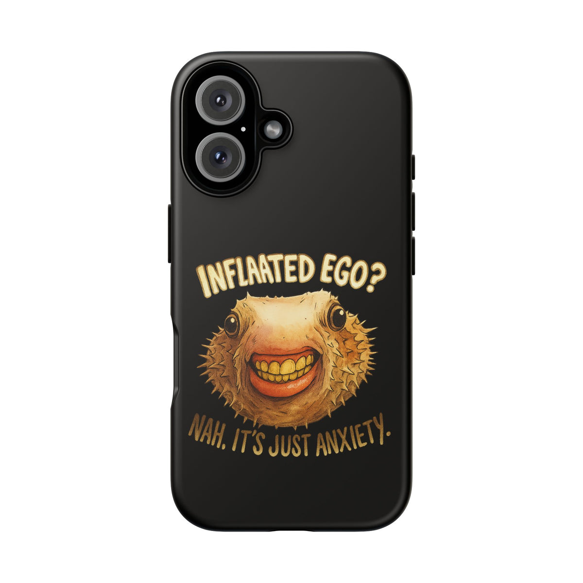Phone Case — "Inflated Ego? Nah, It's Just Anxiety" Funny Pufferfish Design