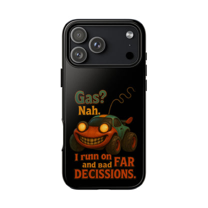 Phone Case — "Gas? Nah. I Run on Bad Far Decisions" Funny Cartoon Car Protective Cover