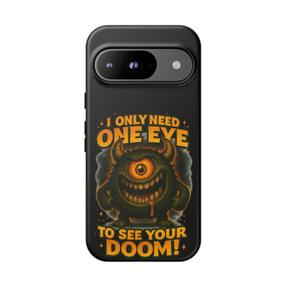 Monster One-Eye Phone Case — "I Only Need One Eye to See Your Doom"