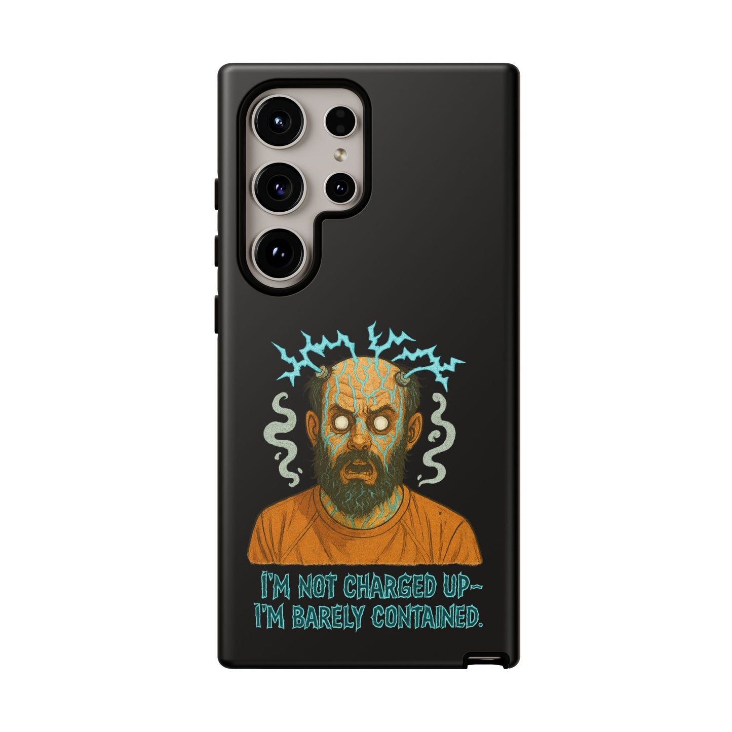 Phone Case — “I’m Not Charged Up… I’m Barely Contained” Electric Horror Design