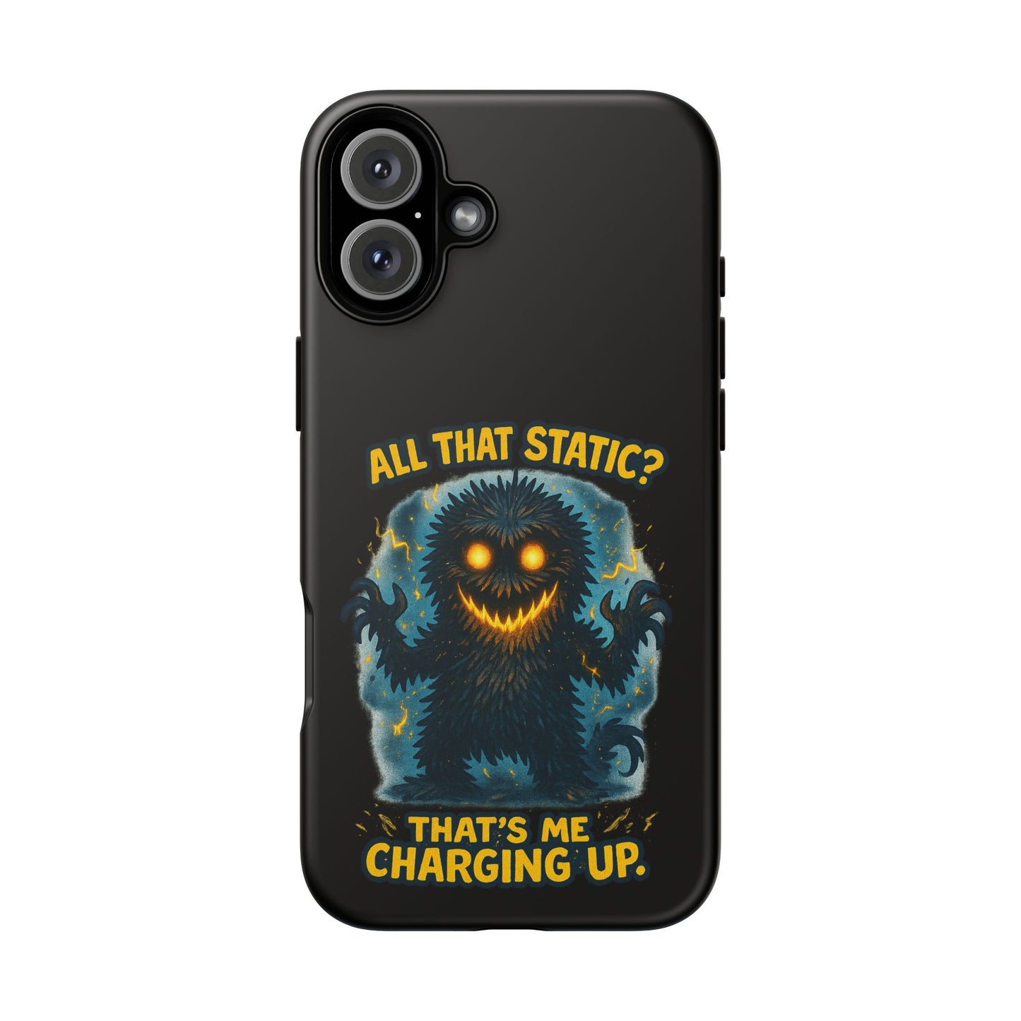 Phone Case — 'All That Static? That's Me Charging Up' Cute Monster Protective Case