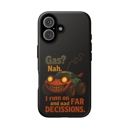 Phone Case — "Gas? Nah. I Run on Bad Far Decisions" Funny Cartoon Car Protective Cover