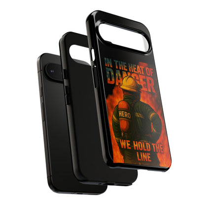 Firefighter Phone Case — "In the Heat of Danger We Hold the Line" Tough Protective Case