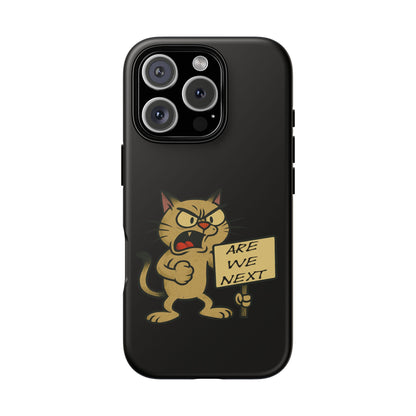 Angry Cat Phone Case — 'Are We Next' Protest Graphic iPhone Case
