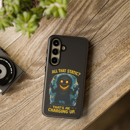 Phone Case — 'All That Static? That's Me Charging Up' Cute Monster Protective Case
