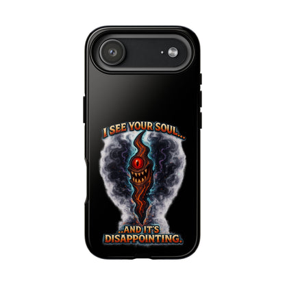 Phone Case — "I See Your Soul and It’s Disappointing" Dark Horror Graphic