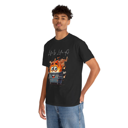 "Life Is Like A..." Dumpster Fire T-Shirt