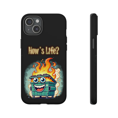 How's Life? Flaming Dumpster Phone Case