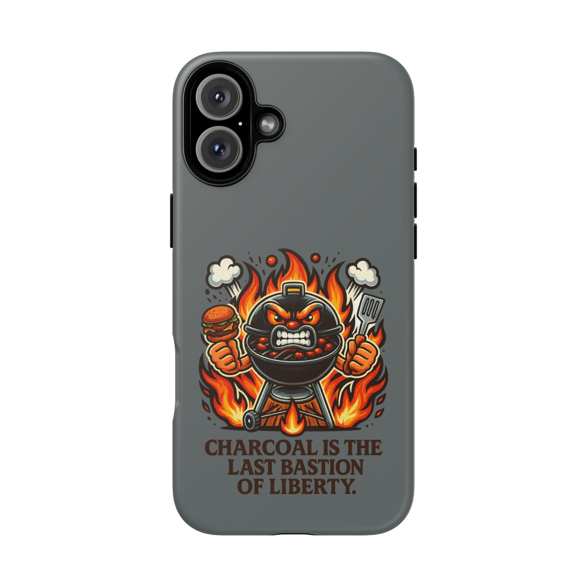 Grilling Phone Case — "Charcoal Is the Last Bastion of Liberty" BBQ Design