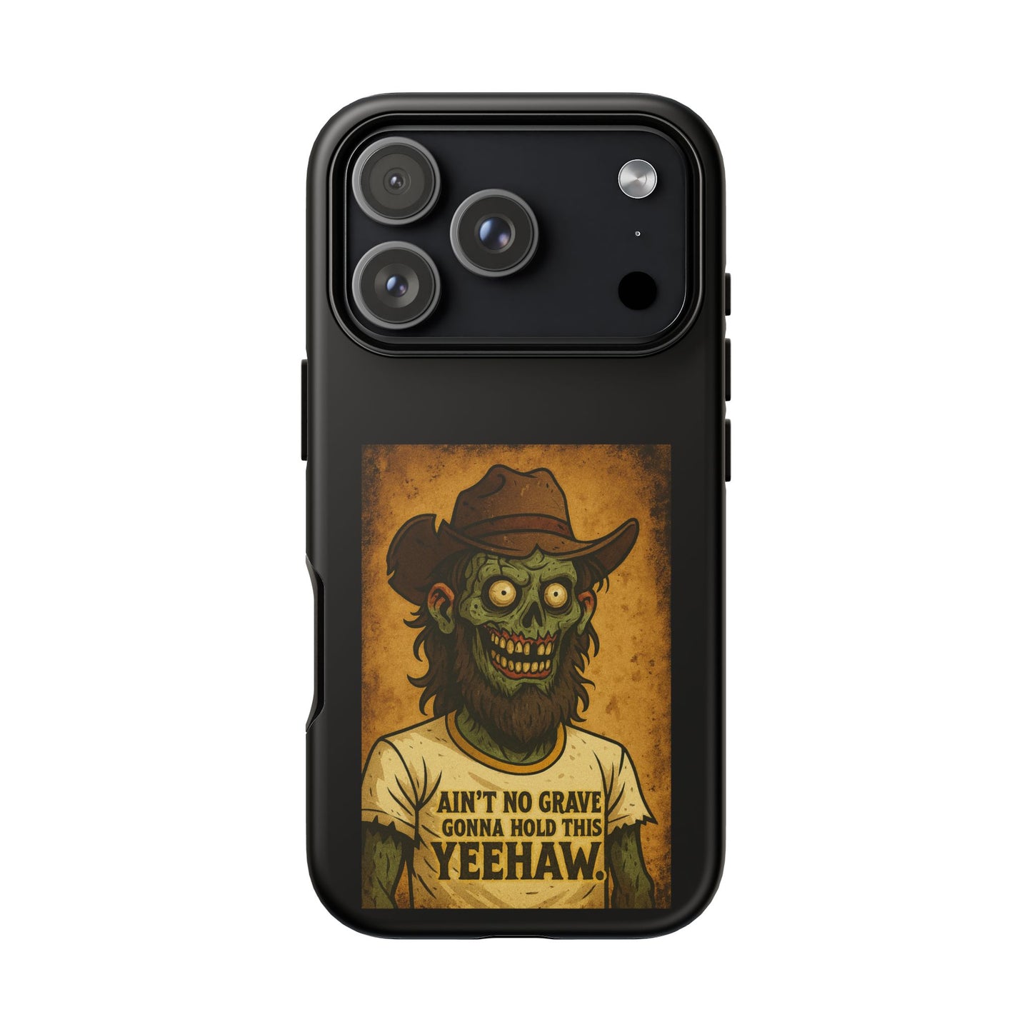 Zombie Cowboy Phone Case — "Ain't No Grave Gonna Hold This Yeehaw" Protective iPhone Cover
