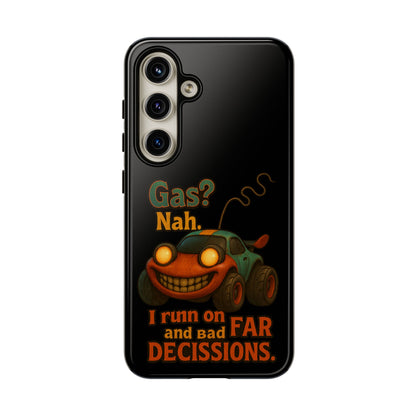 Phone Case — "Gas? Nah. I Run on Bad Far Decisions" Funny Cartoon Car Protective Cover