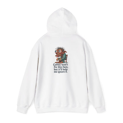 Coffee Hoodie — "Coffee won't fix this face, but it'll help me ignore it"