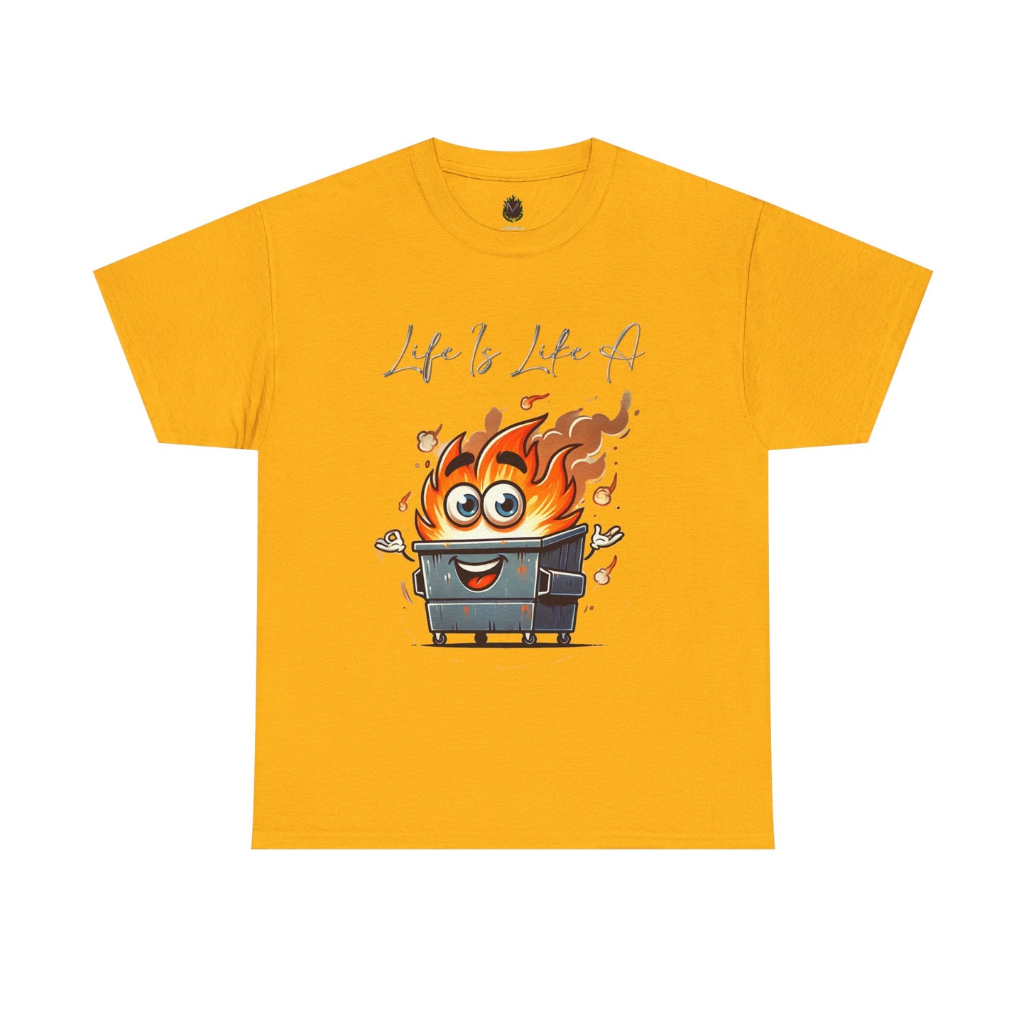 "Life Is Like A..." Dumpster Fire T-Shirt