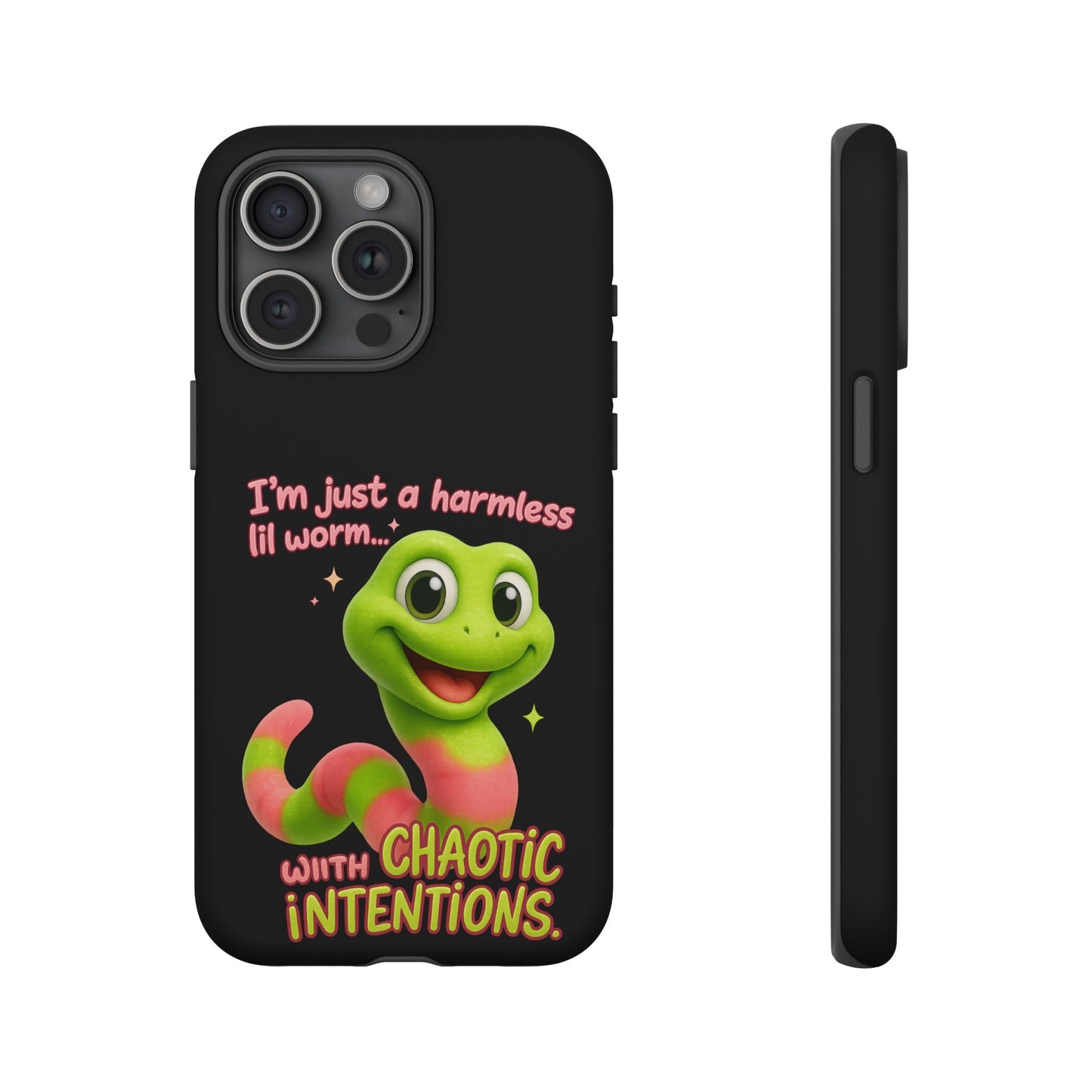 Phone Case — “I’m Just a Harmless Lil Worm… With Chaotic Intentions” Cute Cartoon Worm Design