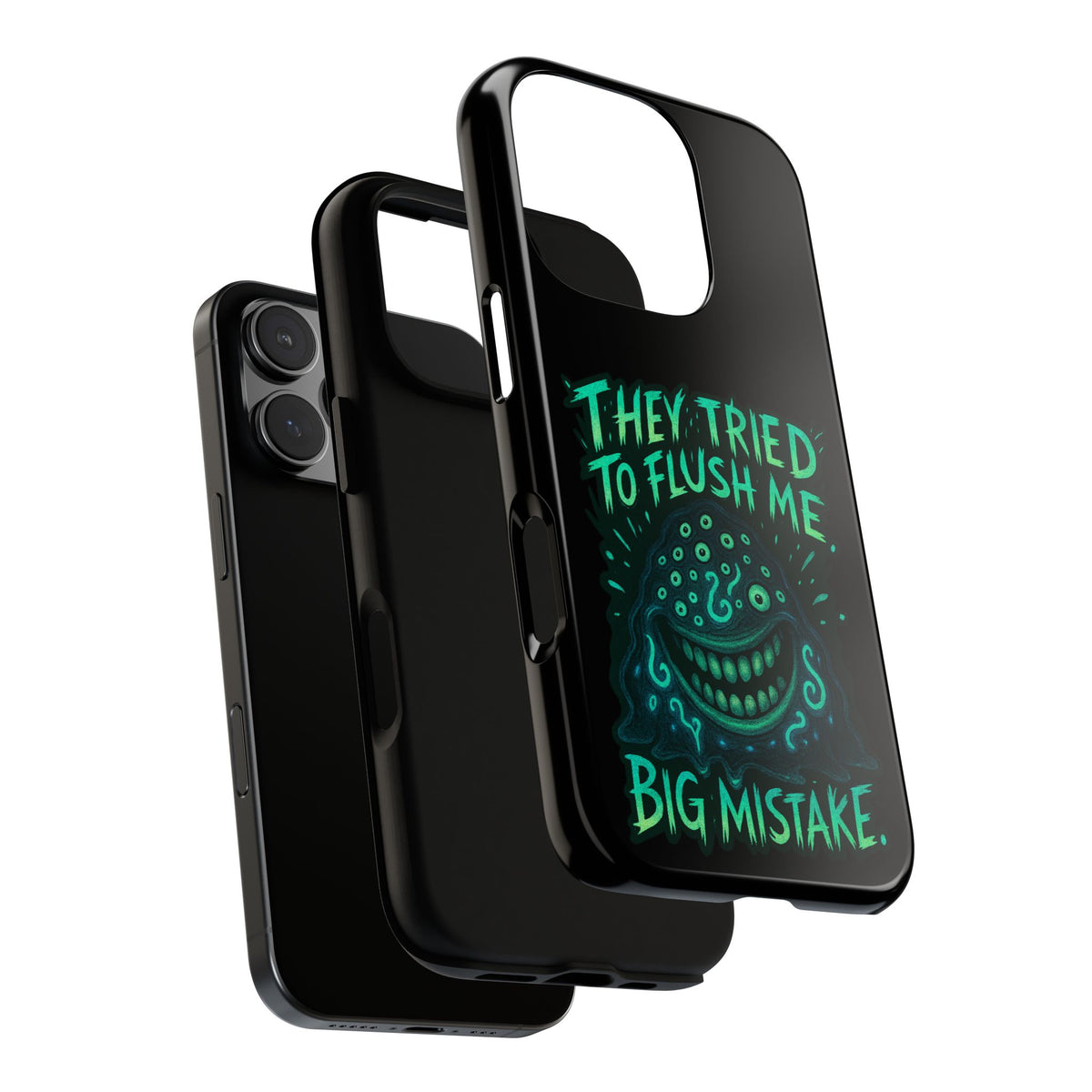 Phone Case — Glow Monster "They Tried to Flush Me, Big Mistake"