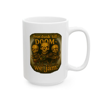 Skull Coffee Mug – From Dusk Till Doom We Jam (11oz, 15oz)