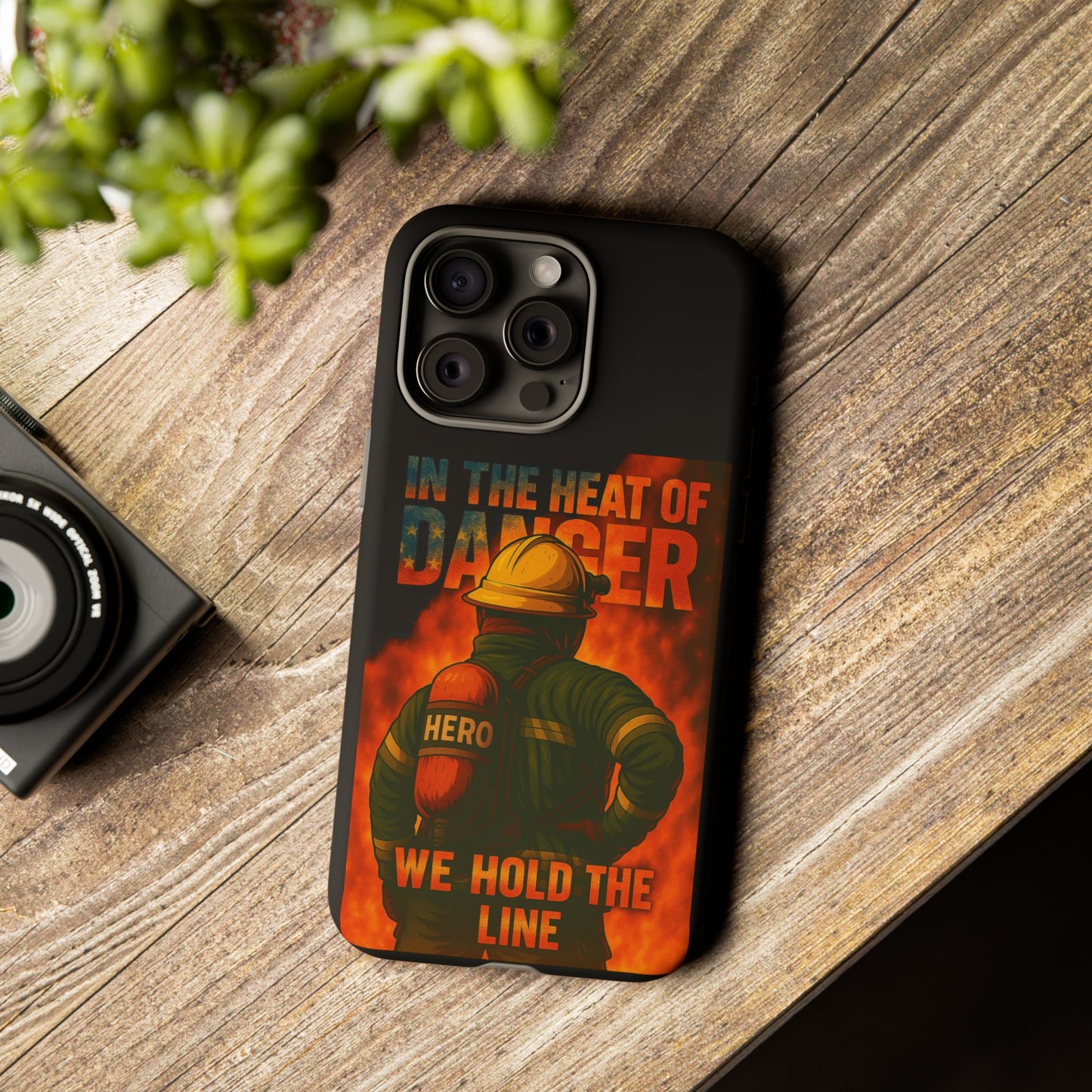 Firefighter Phone Case — "In the Heat of Danger We Hold the Line" Tough Protective Case