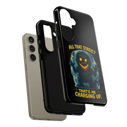 Phone Case — 'All That Static? That's Me Charging Up' Cute Monster Protective Case