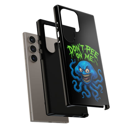 Don't Pee on Me Octopus Phone Case — Funny Grunge Protective Case