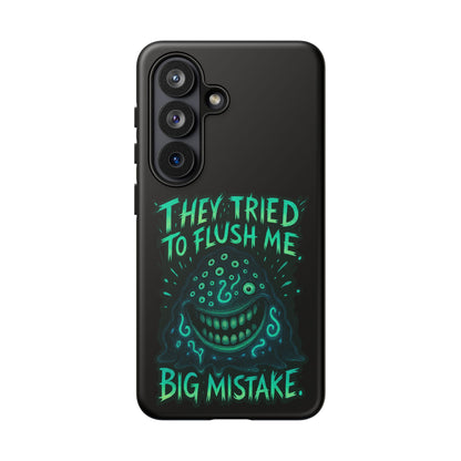 Phone Case — Glow Monster "They Tried to Flush Me, Big Mistake"