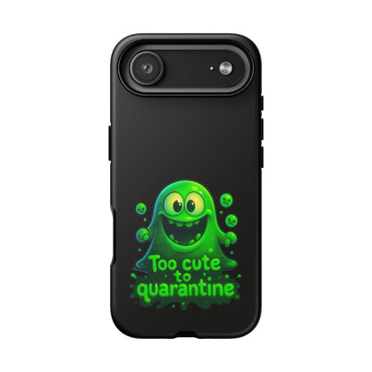 Phone Case — 'Too Cute to Quarantine' Green Monster Protective Cover