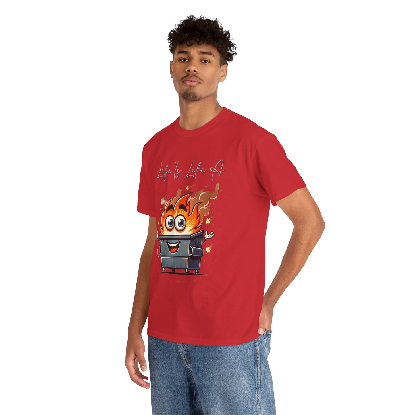 "Life Is Like A..." Dumpster Fire T-Shirt