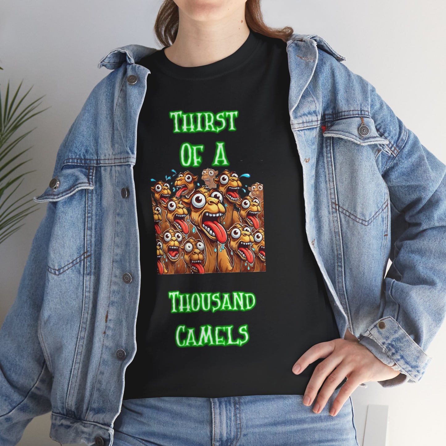 "Thirst of a Thousand Camels" Funny T-Shirt