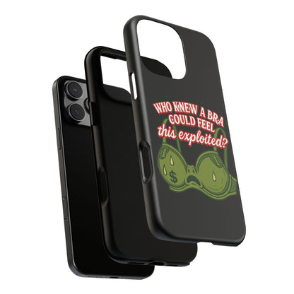 Phone Case — “Who Knew a Bra Could Feel This Exploited?” Graphic Protective Case