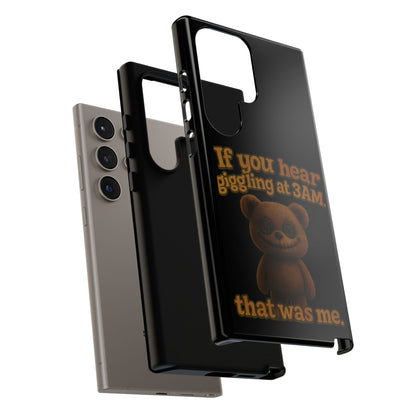 Phone Case — Creepy Teddy Design: "If you hear giggling at 3AM, that was me."