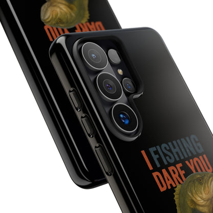 Fishing Dare You Phone Case — Funny Bass Angler Protective Cover