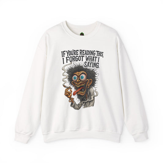 If You're Reading This, I Forgot What I Was Saying Sweatshirt