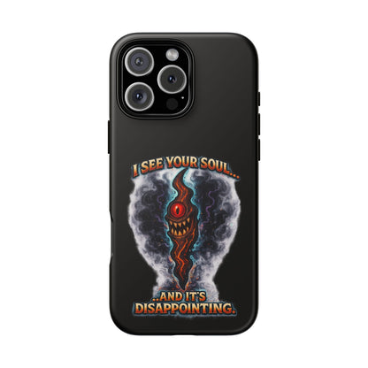 Phone Case — "I See Your Soul and It’s Disappointing" Dark Horror Graphic