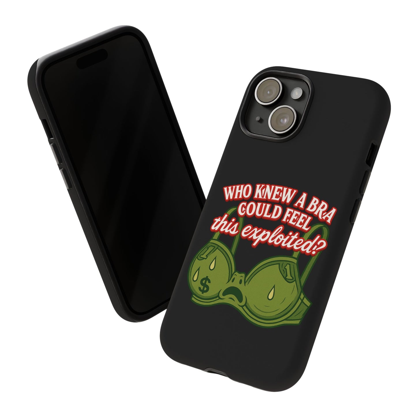 Phone Case — “Who Knew a Bra Could Feel This Exploited?” Graphic Protective Case
