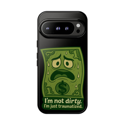 Phone Case — Funny Traumatized Dollar Bill Design ("I'm not dirty, I'm just traumatized")