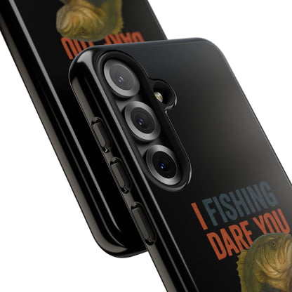 Fishing Dare You Phone Case — Funny Bass Angler Protective Cover