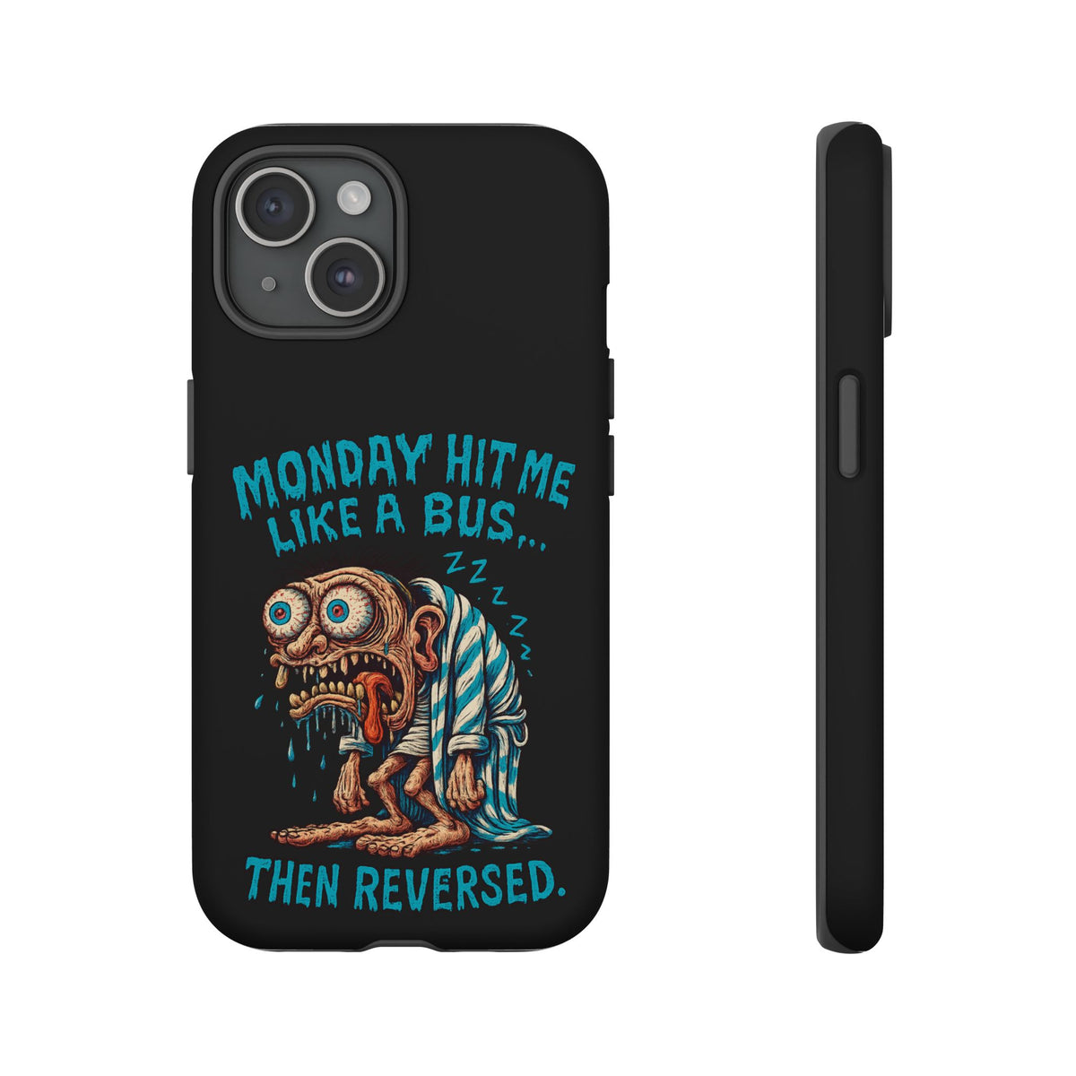 Phone Case — "Monday Hit Me Like a Bus... Then Reversed" Funny Grotesque Zombie Design
