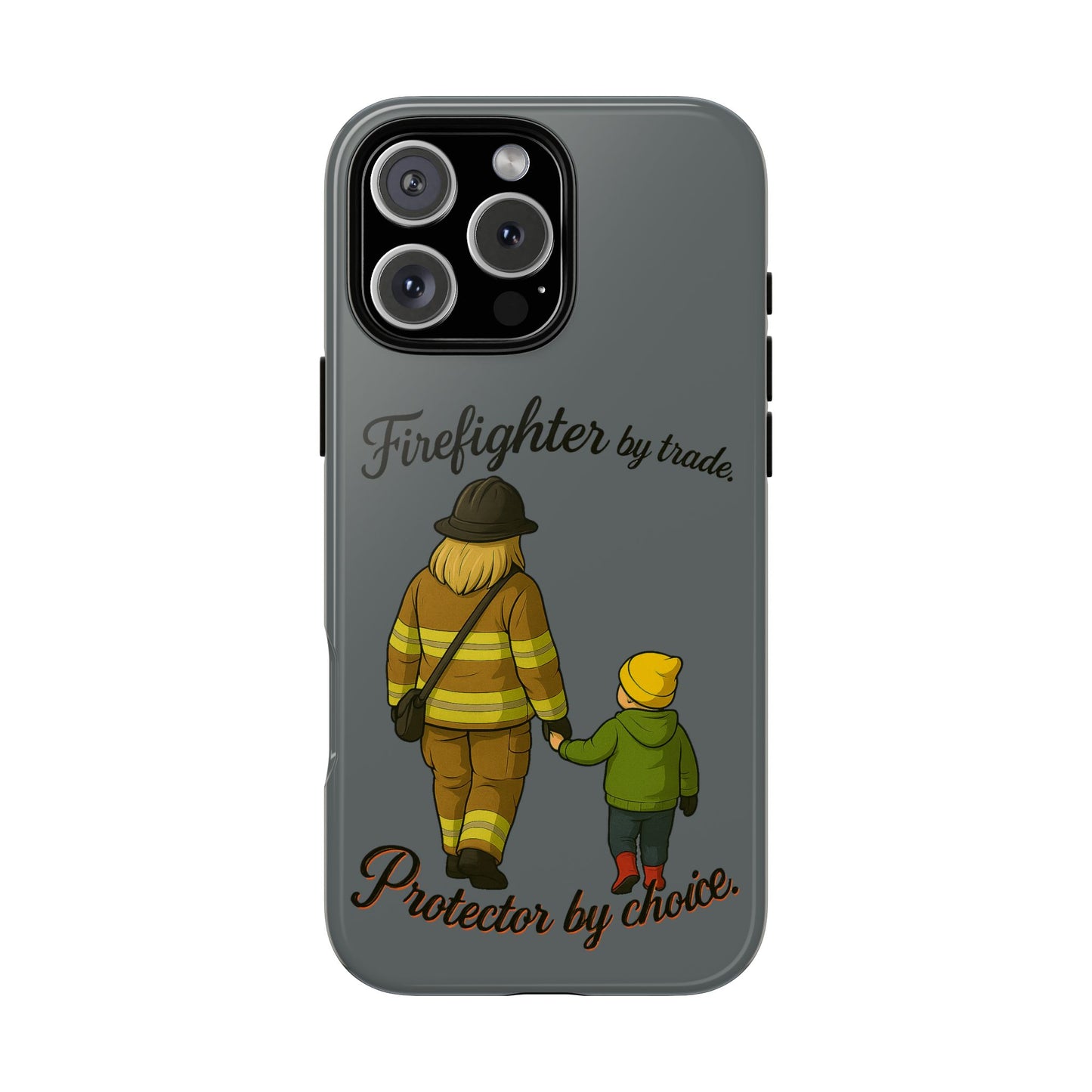 Firefighter Protector Phone Case — “Firefighter by trade, Protector by choice”