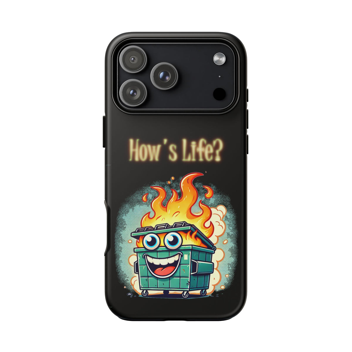 How's Life? Flaming Dumpster Phone Case