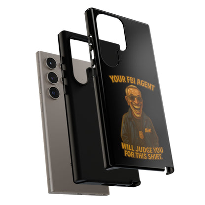 Phone Case — "Your FBI Agent Will Judge You For This Shirt" Funny Novelty Protective Case