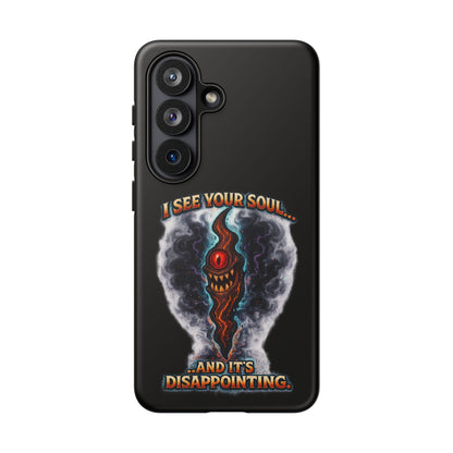 Phone Case — "I See Your Soul and It’s Disappointing" Dark Horror Graphic