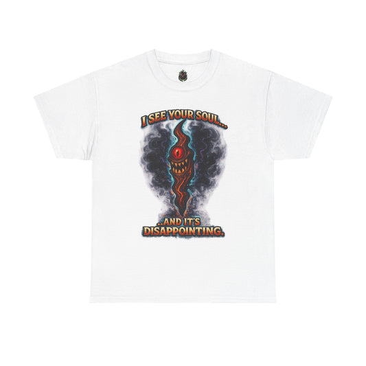 I See Your Soul And It's Disappointing T-Shirt | Horror Eye Graphic Tee