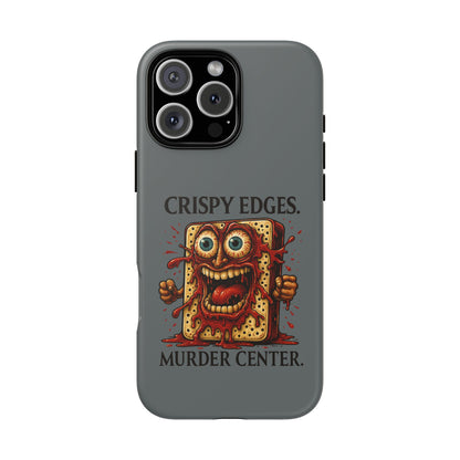 Phone Case — "Crispy Edges. Murder Center." Horror Toast Graphic