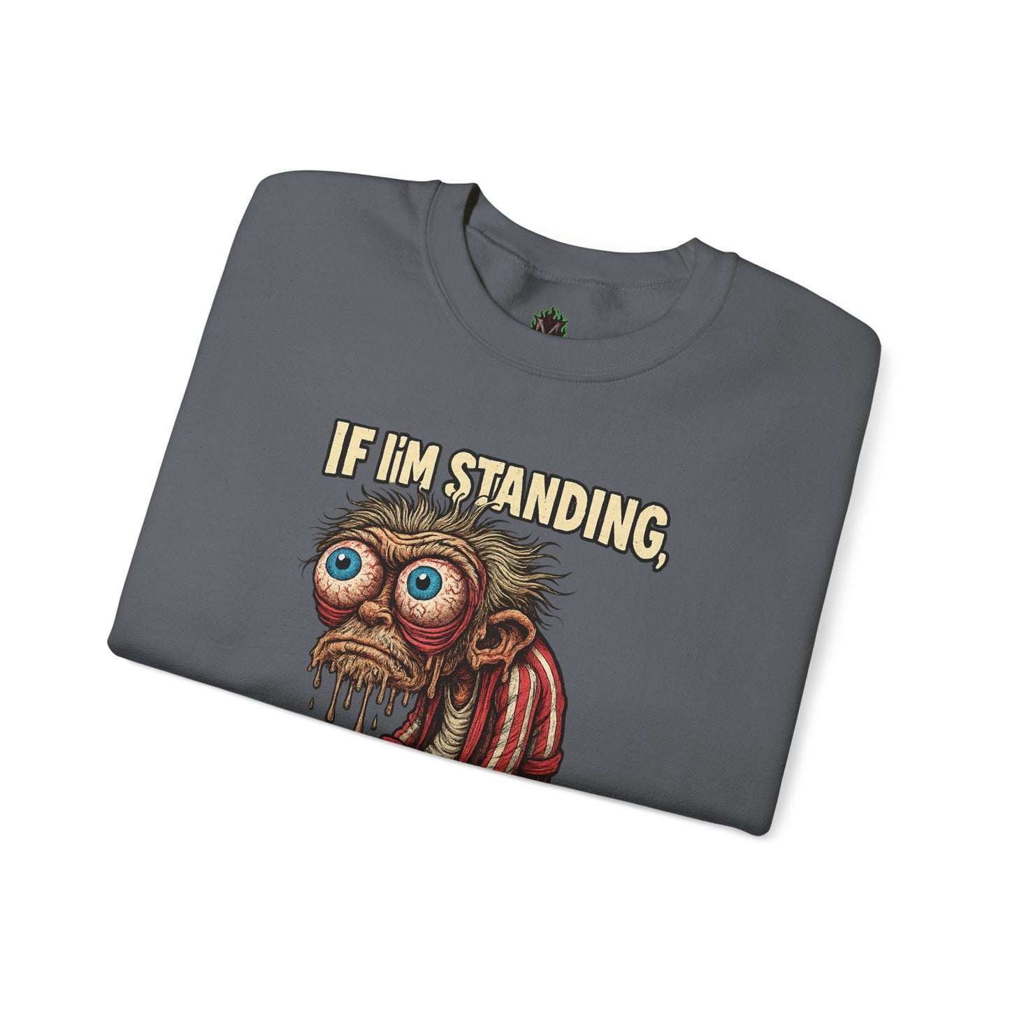 If I'm Standing, It's Against My Will – Slouchy Zombie Sweatshirt