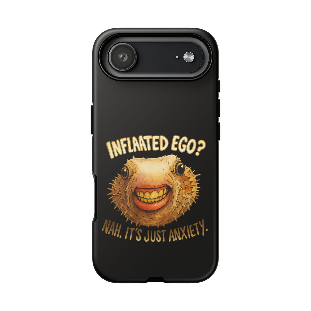 Phone Case — "Inflated Ego? Nah, It's Just Anxiety" Funny Pufferfish Design