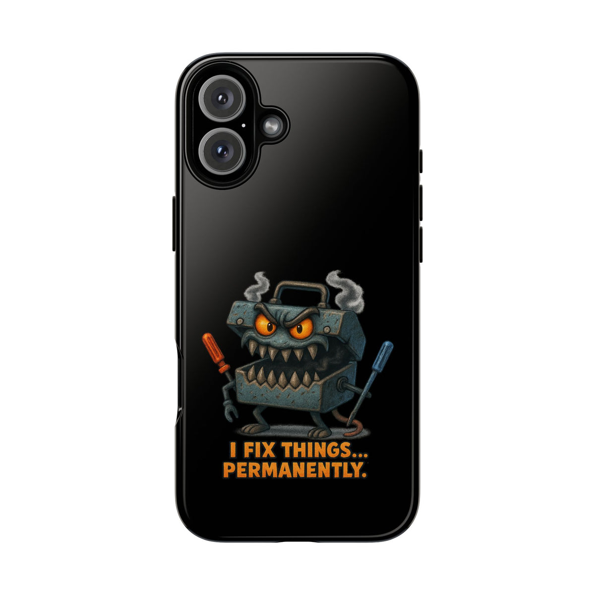 Phone Case — 'I Fix Things... Permanently' Mechanic Tool Monster Protective Case